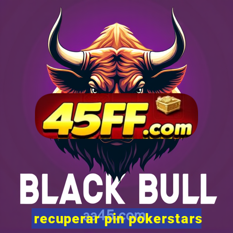recuperar pin pokerstars